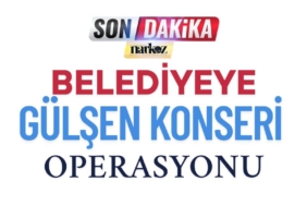 Belediye'ye Gülşen Konseri Operasyonu