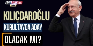 Kılıçdaroğlu Kurultayda Aday Olacak Mı?
