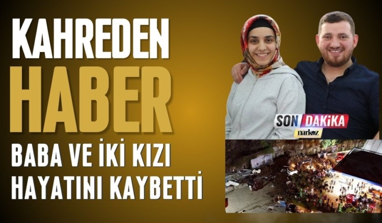 Smasun'dan acı haber: Baba ve iki kızı hayatını kaybetti