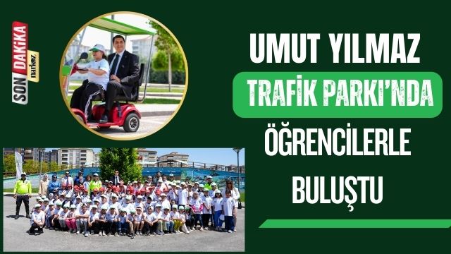 Umut Yılmaz Trafik Parkı’nda Öğrencilerle Buluştu