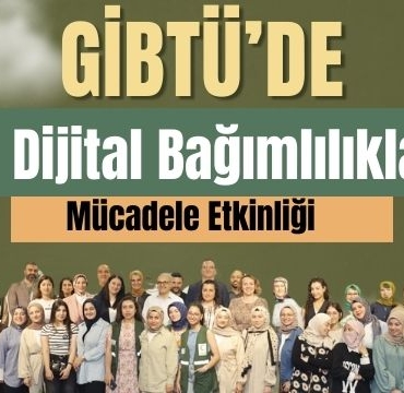 GİBTÜ’de Dijital Bağımlılıkla Mücadele Etkinliği