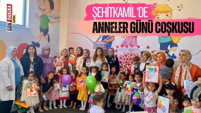 Şehitkamil’de Anneler Günü Coşkusu: Anne ve Çocuklara Unutulmaz Bir Gün