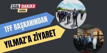TFF Başkanından Yılmaz' a Ziyaret