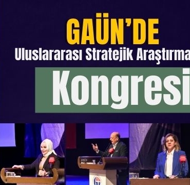 GAÜN’de Uluslararası Stratejik Araştırmalar Kongresi