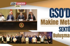 GSO’da Makine Metal Sektör Buluşması