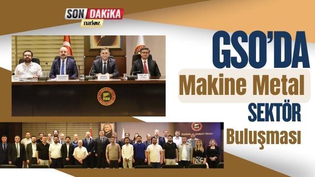 GSO’da Makine Metal Sektör Buluşması
