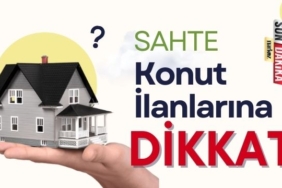 Sahte Konut İlanlarına Dikkat!