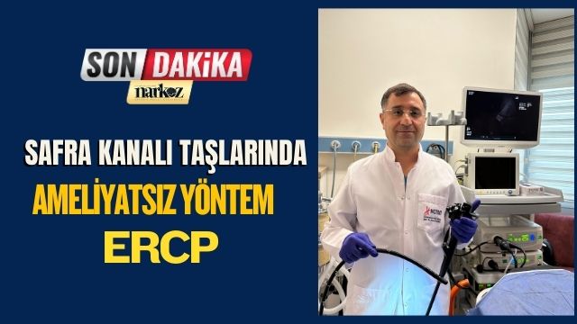 Safra Kanalı Taşlarında Ameliyatsız Yöntem ERCP
