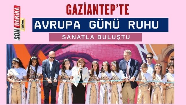 Gaziantep’te Avrupa Günü Ruhu Sanatla Buluştu