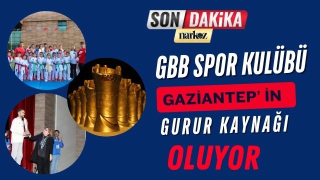 GBB Spor Kulübü Gaziantep' in Gurur Kaynağı Oluyor