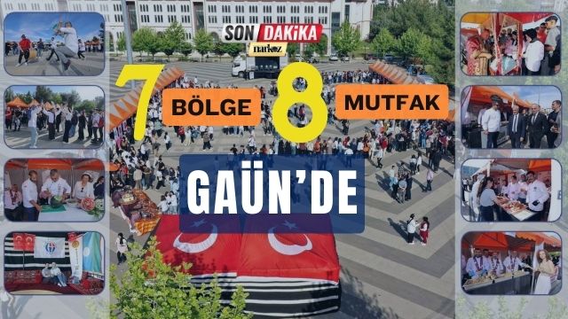 GAÜN’de Türkiye’nin Lezzet Haritası: “7 Bölge 8 Mutfak” Etkinliği