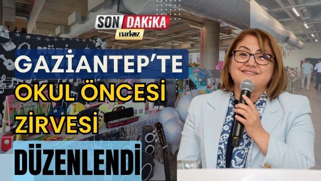 Gaziantep’te Okul Öncesi Zirvesi Düzenlendi