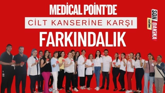 Medical Point'de Cilt Kanserine Karşı Farkındalık