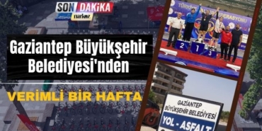 Gaziantep Büyükşehir Belediyesi'nden Verimli Bir Hafta