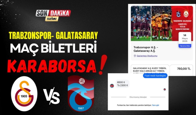 Trabzonspor - Galatasaray Maç Biletleri Karaborsa 