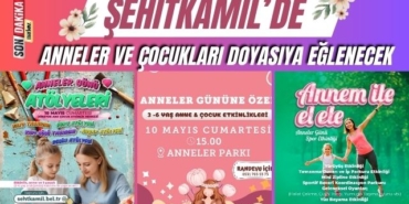 Şehitkamil'de Anneler ve Çocukları Doyasıya Eğlenecek