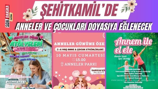 Şehitkamil'de Anneler ve Çocukları Doyasıya Eğlenecek