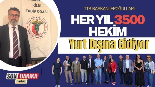 TTB Başkanı Eroğulları: Her Yıl 3500 Hekim Yurt Dışına Gidiyor
