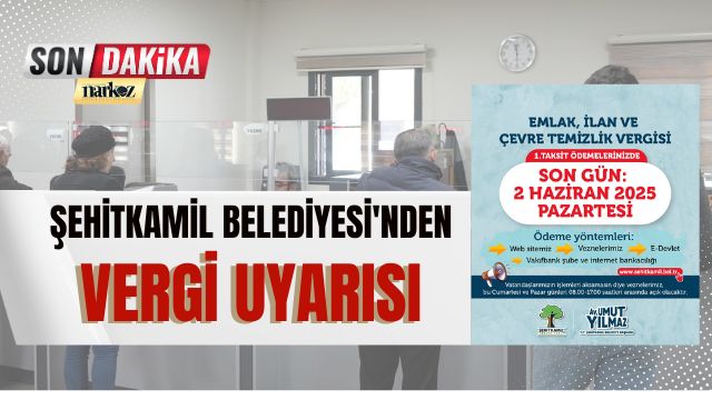 Şehitkamil Belediyesi'nden Vergi Uyarısı