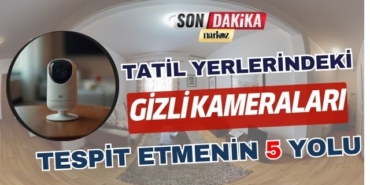 Tatil Yerlerindeki Gizli Kameraları Tespit Etmenin 5 Yolu