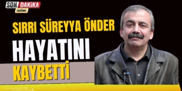 Sırrı Süreyya Önder Hayatını Kaybetti