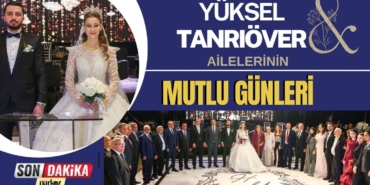Yüksel ve Tanrıöver Ailelerinin Mutlu Günü