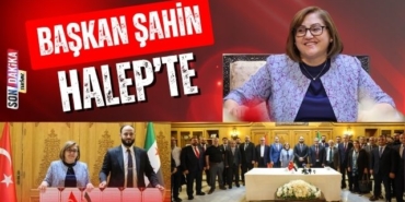 Başkan Şahin Halep'te