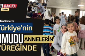 Ayten Semerci: Türkiye’nin Umudu Annelerin Yüreğinde