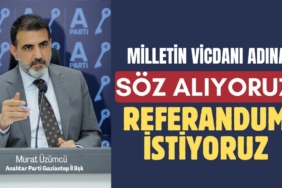  Murat Üzümcü: Milletin Vicdanı Adına Söz Alıyoruz ve Referandum İstiyoruz