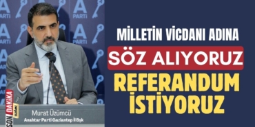  Murat Üzümcü: Milletin Vicdanı Adına Söz Alıyoruz ve Referandum İstiyoruz