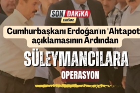 Erdoğan'ın "Ahtapot" açıklamasının Ardından Süleymancılara Operasyon