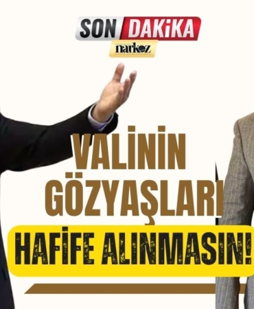 Vali'nin Gözyaşları Hafife Alınması