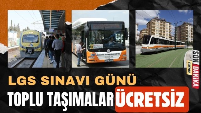 LGS Sınavı Günü Toplu Taşımalar Ücretsiz