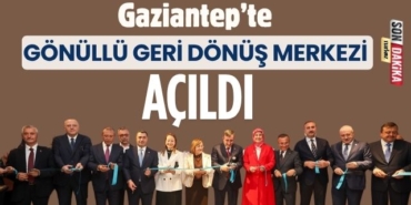 Gaziantep’te Gönüllü Geri Dönüş Merkezi Açıldı