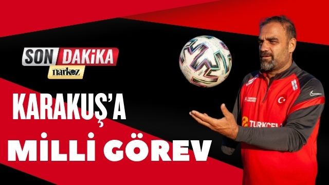 Karakuş’a Milli Görev