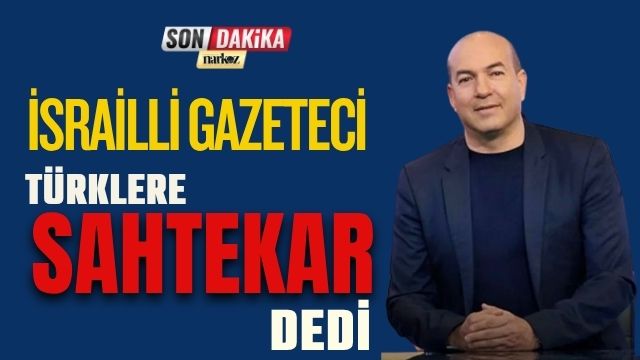 İsrailli Gazeteci Türklere Hakaretlerine Devam Etti