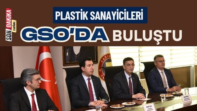 Plastik Sanayicileri GSO’da Buluştu