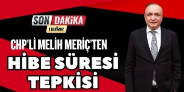 CHP’li Meriç’ten Hibe Süresi Tepkisi