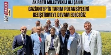 AK Parti Milletvekili Ali Şahin: "Gaziantep’in Tarım Potansiyelini Geliştirmeye Devam Edeceğiz"