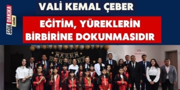Vali Çeber: “Eğitim, Yüreklerin Birbirine Dokunmasıdır”
