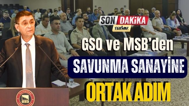 GSO ve MSB’den Savunma Sanayine Ortak Adım