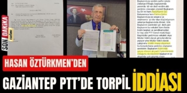 Hasan Öztürkmen, Gaziantep PTT’deki Torpili Belgesiyle Paylaştı