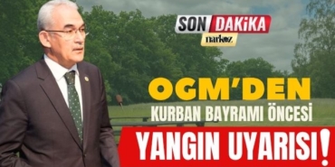 OGM’den Kurban Bayramı Öncesi Yangın Uyarısı!
