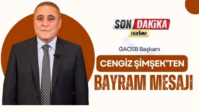 GAOSB Başkanı Cengiz Şimşek’ten Kurban Bayramı Mesajı