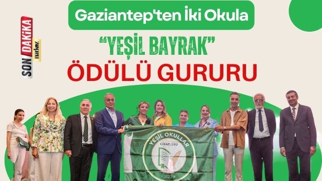 Gaziantep'ten İki Okula “Yeşil Bayrak” Ödülü Gururu
