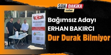Bağımsız Aday Bakırcı Dur Durak Bilmiyor
