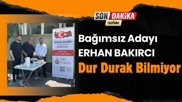 Bağımsız Aday Bakırcı Dur Durak Bilmiyor