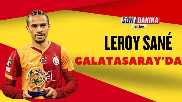 Leroy Sané Galatasaray’da