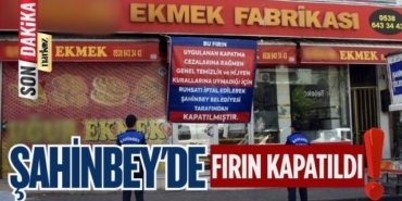 Şahinbey'de Fırın Kapatıldı