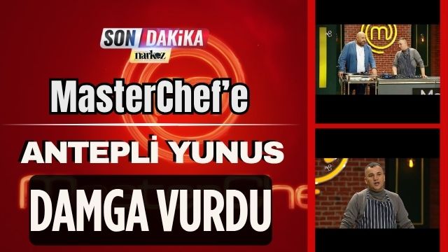 MasterChef’e ANTEPLİ Yunus Damga Vurdu